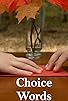 Primary photo for Choice Words Primary photo for Choice Words