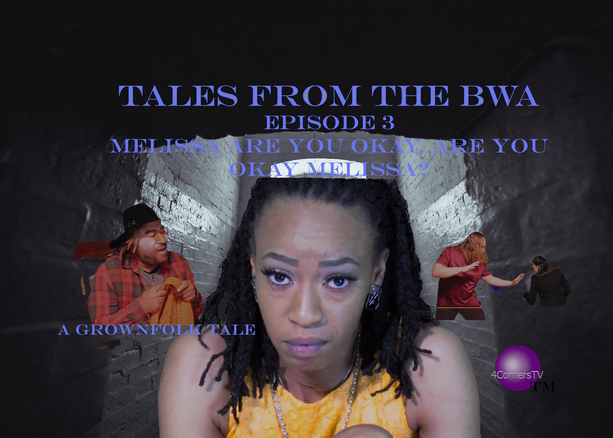 Tales from the Bwa: Melissa are you okay, Are you okay Melissa?