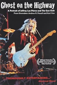 Primary photo for Ghost on the Highway: A Portrait of Jeffrey Lee Pierce and the Gun Club Primary photo for Ghost on the Highway: A Portrait of Jeffrey Lee Pierce and the Gun Club