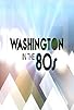 Primary photo for Washington in the '80s Primary photo for Washington in the '80s
