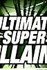 Primary photo for Ultimate Super Heroes, Vixens & Villains Primary photo for Ultimate Super Heroes, Vixens & Villains