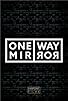 Primary photo for One Way Mirror Primary photo for One Way Mirror
