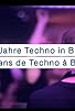 Primary photo for 30 Jahre Techno in Berlin Primary photo for 30 Jahre Techno in Berlin