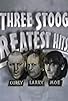 Primary photo for The Three Stooges Greatest Hits Primary photo for The Three Stooges Greatest Hits