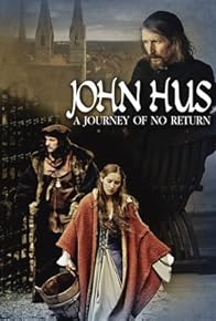 Primary photo for John Hus: A Journey of No Return Primary photo for John Hus: A Journey of No Return