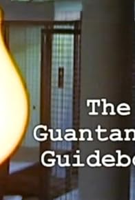 Primary photo for Torture: The Guantanamo Guidebook Primary photo for Torture: The Guantanamo Guidebook