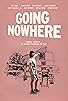 Primary photo for Going Nowhere Primary photo for Going Nowhere