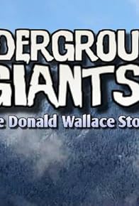 Primary photo for Underground Giants: The Donald Wallace Story Primary photo for Underground Giants: The Donald Wallace Story