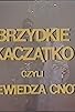 Primary photo for Brzydkie kaczatko, czyli niewiedza cnota Primary photo for Brzydkie kaczatko, czyli niewiedza cnota