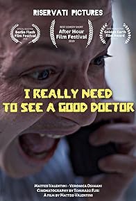 Primary photo for I Really Need to See a Good Doctor Primary photo for I Really Need to See a Good Doctor