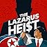 Primary photo for The Lazarus Heist Primary photo for The Lazarus Heist