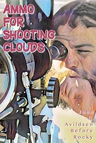 Primary photo for Ammo for Shooting Clouds: John G. Avildsen Before Rocky Primary photo for Ammo for Shooting Clouds: John G. Avildsen Before Rocky