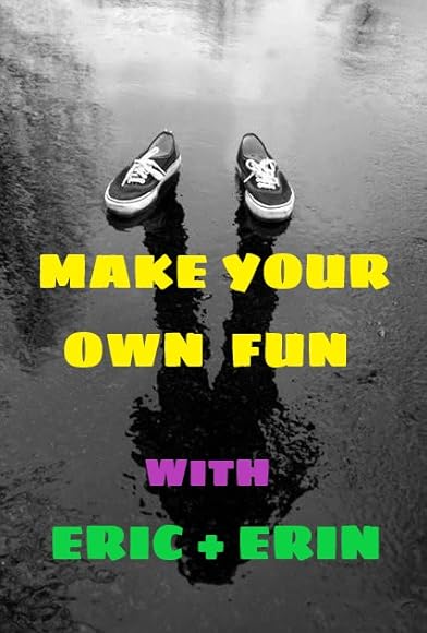 Primary photo for Make Your Own Fun with Eric + Jenn Primary photo for Make Your Own Fun with Eric + Jenn
