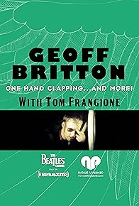 Primary photo for Geoff Britton: One Hand Clapping... And More! With Tom Frangione Primary photo for Geoff Britton: One Hand Clapping... And More! With Tom Frangione
