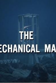 Primary photo for The Mechanical Man Primary photo for The Mechanical Man
