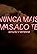 Nunca Mais é Demasiado Tempo's primary photo