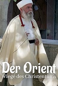 Primary photo for Der Orient - Wiege des Christentums Primary photo for Der Orient - Wiege des Christentums