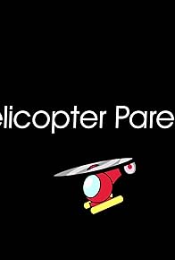 Primary photo for Helicopter Parents