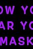 Primary photo for How You Wear Your Mask! Primary photo for How You Wear Your Mask!