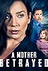 Primary photo for A Mother Betrayed Primary photo for A Mother Betrayed
