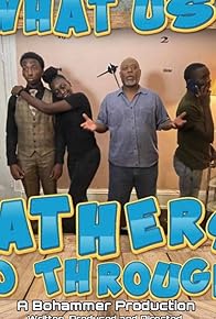 Primary photo for What Us Fathers Go Through