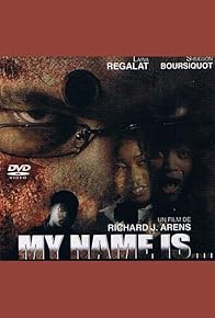Primary photo for My Name Is... Primary photo for My Name Is...