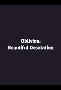 Primary photo for Oblivion: Beautiful Desolation