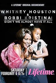 Primary photo for Whitney Houston & Bobbi Kristina: Didn't We Almost Have It All Primary photo for Whitney Houston & Bobbi Kristina: Didn't We Almost Have It All