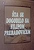 Primary photo for Sta se dogodilo sa Filipom Preradovicem Primary photo for Sta se dogodilo sa Filipom Preradovicem