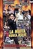 Primary photo for La mafia nunca muere Primary photo for La mafia nunca muere