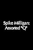 Primary photo for Spike Milligan: Assorted Q