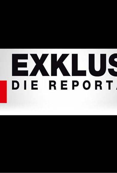 Primary photo for Exklusiv - Die Reportage Primary photo for Exklusiv - Die Reportage