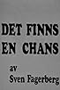 Primary photo for Det finns en chans Primary photo for Det finns en chans