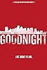 Primary photo for Goodnight Primary photo for Goodnight