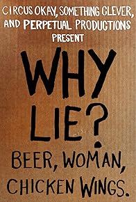 Primary photo for Why Lie? Beer, Woman, Chicken Wings Primary photo for Why Lie? Beer, Woman, Chicken Wings