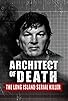 Primary photo for Architect of Death: The Long Island Serial Killer Primary photo for Architect of Death: The Long Island Serial Killer