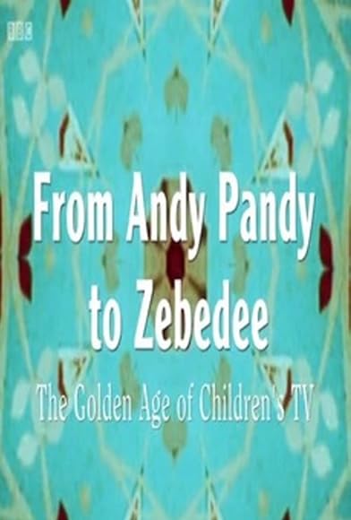Primary photo for From Andy Pandy to Zebedee: The Golden Age of Children's TV Primary photo for From Andy Pandy to Zebedee: The Golden Age of Children's TV