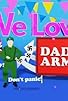Primary photo for We Love Dad's Army Primary photo for We Love Dad's Army