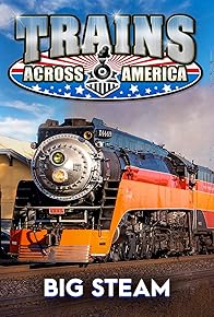 Primary photo for Trains Across America - Big Steam