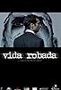 Primary photo for Vida robada Primary photo for Vida robada