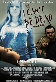 Primary photo for I Can't Be Dead Primary photo for I Can't Be Dead