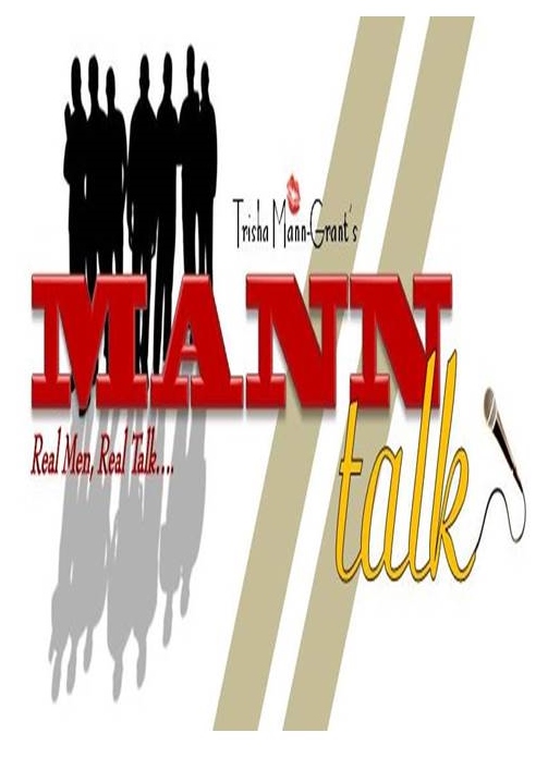 Mann Talk with Trisha Mann-Grant