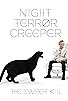 Primary photo for The Sweet Kill: Night Terror Creeper Primary photo for The Sweet Kill: Night Terror Creeper