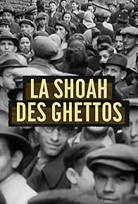 Primary photo for La Shoah des ghettos