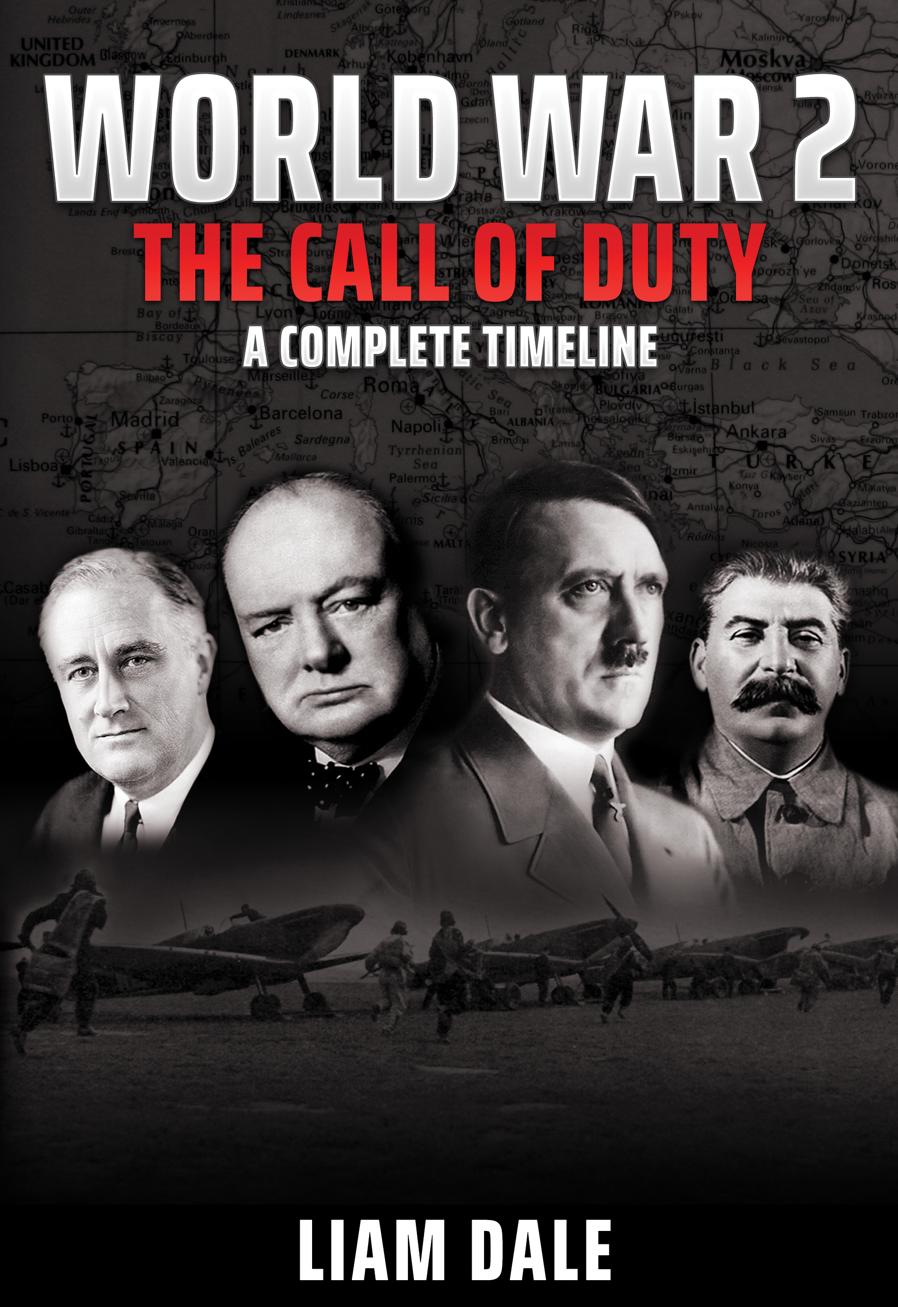 World War 2: The Call of Duty - A Complete Timeline