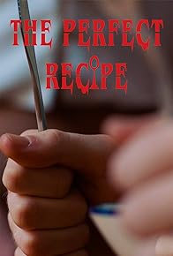 Primary photo for The Perfect Recipe