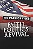 Primary photo for The Patriot Files: Faith, Politics, Revival Primary photo for The Patriot Files: Faith, Politics, Revival