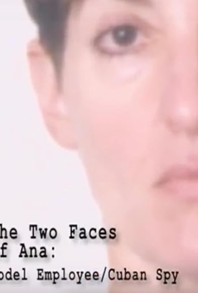 Primary photo for The Two Faces of Ana: Model Employee/Cuban Spy Primary photo for The Two Faces of Ana: Model Employee/Cuban Spy