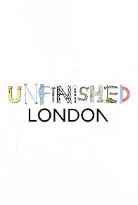 Primary photo for Unfinished London Primary photo for Unfinished London