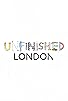 Primary photo for Unfinished London Primary photo for Unfinished London